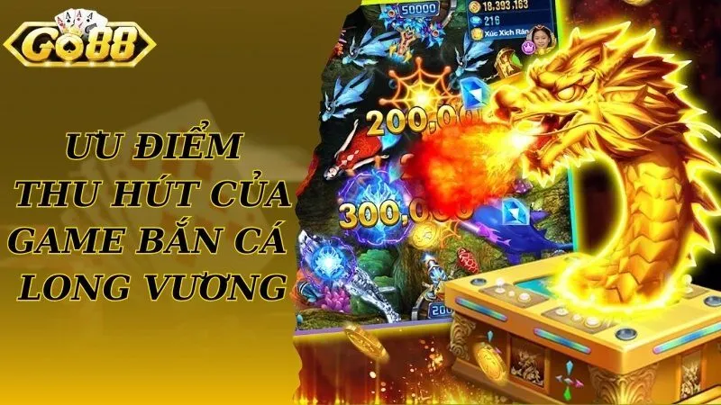 Ưu điểm nổi bật của game bắn cá Long hấp dẫn