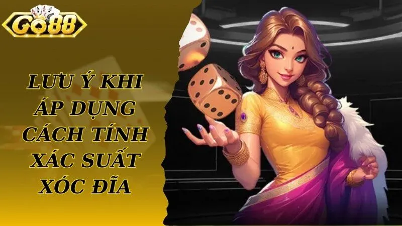 Lưu ý khi thành viên áp dụng cách tính xác suất Xóc Đĩa