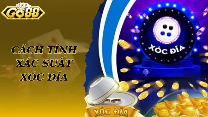 Cách Tính Xác Suất Xóc Đĩa Chuẩn Tới 99% Theo Cao Thủ