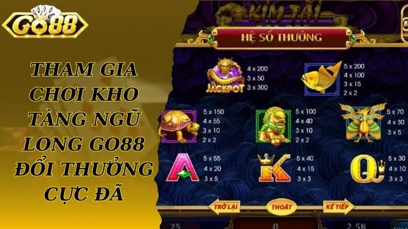 Tham gia chơi kho tàng ngũ long Go88 đổi thưởng cực đã